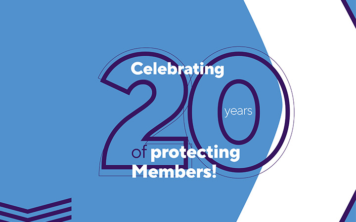 Celebrating 20 years of protecting Members!